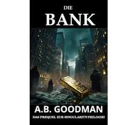 Die Bank: Ein Finanz- und Justizthriller aus der Wall Street: PREQUEL (Singularity)