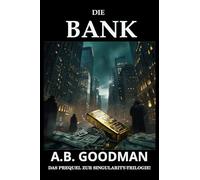 Die Bank: Ein Finanz- und Justizthriller aus der Wall Street: PREQUEL (Singularity (Deutsche Ausgabe))