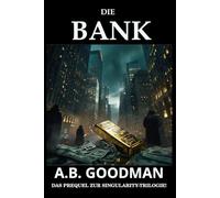 Die Bank: Ein Finanz- und Justizthriller aus der Wall Street (Singularity - Deutsche Ausgabe)