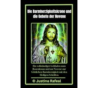 Die Barmherzigkeitskrone und die Gebete der Novene: Ein vollständiger Leitfaden zum Rosenkranz und zur Novene zur Göttlichen Barmherzigkeit mit den ... Schriften: 12 (CATHOLIC NOVENA PRAYER BOOKS)