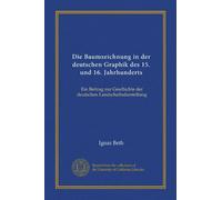 Die Baumzeichnung in der deutschen Graphik des 15. und 16. Jahrhunderts: Ein Beitrag zur Geschichte der deutschen Landschaftsdarstellung