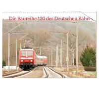 Die Baureihe 120 der Deutschen Bahn (Wandkalender 2026 DIN A3 quer), CALVENDO Monatskalender: Diese Lokomotive ist heute kaum noch anzutreffen.