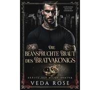 Die beanspruchte Braut des Bratvakönigs: Gezwungene-Mafia-Ehe-Liebesroman (Bräute der Milov-Bratva)