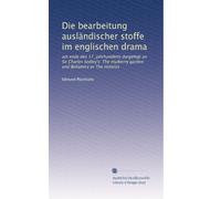 Die bearbeitung ausländischer stoffe im englischen drama: am ende des 17. jahrhunderts dargelegt an Sir Charles Sedley's: The mulberry garden und Bellamira or The mistriss