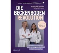Die Beckenboden-Revolution: Selbstbestimmt und stark durch Schwangerschaft, Geburt und dein Leben danach. Mit effektiven Übungen für jede Phase. Von den Expertinnen der Mamacademy