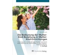 Die Bedeutung der Mutter-Kind-Beziehung in Mutter-Kind-Einrichtungen: Trennung der minderjährigen Mutter von ihrem Kind während des Aufenthaltes in einer Mutter-Kind-Einrichtung 2. Auflage