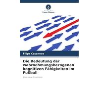 Die Bedeutung der wahrnehmungsbezogenen kognitiven Fähigkeiten im Fußball: Eine neue Erkenntnis