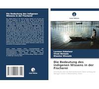 Die Bedeutung des indigenen Wissens in der Fischerei: Eine Studie über die Stellnetzfischerei (Wan) entlang der Ratnagiri-Küste in Maharashtra, Indien