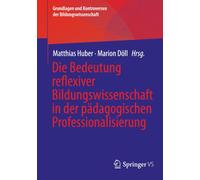 Die Bedeutung reflexiver Bildungswissenschaft in der pädagogischen Professionalisierung (Grundlagen und Kontroversen der Bildungswissenschaft)