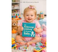 Die Bedienungsanleitung für das große Baby: Ein ABDL-Leitfaden