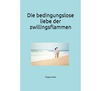Die Bedingungslose Liebe der Zwillingsflammen