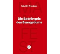 Die Bedrängnis des Evangeliums: Manifest für einen egalitären Universalismus als Alternative zur kapitalistischen Globalisierung