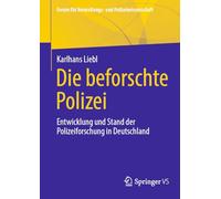 Die beforschte Polizei: Entwicklung und Stand der Polizeiforschung in Deutschland (Forum für Verwaltungs- und Polizeiwissenschaft)