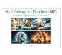 Die Befreiung der Flaschenschiffe - Historische Segelschiffe (Tischkalender 2026 DIN A5 quer), CALVENDO Monatskalender: Auf Kurs zur Freiheit - Historische Segelschiffe erobern die Welt der Fantasie