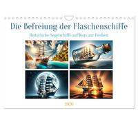 Die Befreiung der Flaschenschiffe - Historische Segelschiffe (Wandkalender 2026 DIN A4 quer), CALVENDO Monatskalender: Auf Kurs zur Freiheit - Historische Segelschiffe erobern die Welt der Fantasie