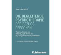 Die begleitende Psychotherapie der Bezugspersonen: Theorien, Modelle und Behandlungstechnik in der psychodynamischen Psychotherapie
