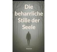 Die beharrliche Stille der Seele