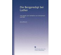 Die Bergpredigt bei Luther: eine Studie zum Verhältnis von Christentum und Welt