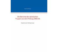 Die Berichte Der Sächsischen Truppen Aus Dem Feldzug 1806 (x) (ebook)