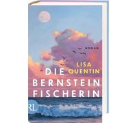 Die Bernsteinfischerin: Roman | Wenn die Welt zu eng wird, bleibt das Meer. Der große Sommerroman von Lisa Quentin