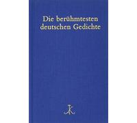 Die berühmtesten deutschen Gedichte: Auf der Grundlage von 300 Gedichtsammlungen