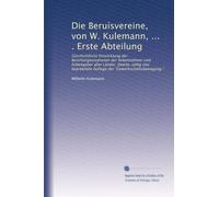 Die Beruísvereine, von W. Kulemann, ... . Erste Abteilung: Geschichtliche Entwicklung der Berufsorganisationen der Arbeitnehmer und Arbeitgeber aller ... der "Gewerkschaftsbewegung.": Volume 3