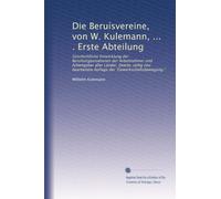 Die Beruísvereine, von W. Kulemann, ... . Erste Abteilung: Geschichtliche Entwicklung der Berufsorganisationen der Arbeitnehmer und Arbeitgeber aller ... der "Gewerkschaftsbewegung.": Volume 1