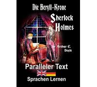 Die Beryll-Krone: Ein Sherlock Holmes Abenteuer - A1 A2 Zweisprachig Deutsch Englisch - Mit nebeneinander angeordneten Übersetzung - Paralleler text - ... Buch (Die Abenteuer des Sherlock Holmes)