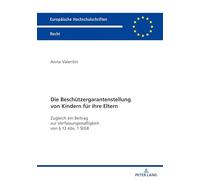 Die Beschuetzergarantenstellung von Kindern fuer ihre Eltern: Zugleich ein Beitrag zur Verfassungsmaeßigkeit von § 13 Abs. 1 StGB: 6827 (Europäische Hochschulschriften Recht)