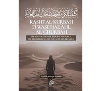 Die Beseitigung der Bedrängnis durch die Beschreibung des Zustands der Fremden: Kashf al-Kurbah fī Waṣf Ḥāl Ahl al-Ghurbah