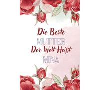 Die beste Mutter der welt heißt Mina: Personalisiertes Namens Notizbuch für Mina | Tolles Geschenk für Mina | Liniertes Notizbuch für Mütter und frischgebackene Mütter