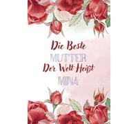 Die beste Mutter der welt heißt Mina: Personalisiertes Namens Notizbuch für Mina | Tolles Geschenk für Mina | Liniertes Notizbuch für Mütter und frischgebackene Mütter