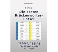 Die besten Brückenwörter-Rätsel: Band 2 - Gehirnjogging für Wörterprofis mit Lösungen