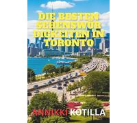 Die besten Sehenswürdigkeiten in Toronto: Praktischer Reiseführer zu Torontos Highlights versteckten Orten und unvergesslichen Erlebnissen
