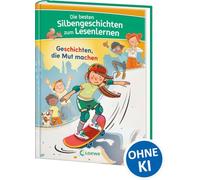 Die besten Silbengeschichten zum Lesenlernen - Geschichten, die Mut machen: Silbe für Silbe zum Leseprofi - Mit Silbenfärbung zum leichteren Erfassen der Wörter - Für Kinder ab 6 Jahren