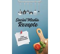 Die besten Social Media Rezepte | Gerichte aus Instagram, TikTok & Co | A5 Format | für Reel Junkies: Social-Media-Rezepte zum Nachkochen - getestet, gespeichert und garantiert alltagstauglich.