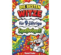 Die besten Witze für 9-jährige Spaßvögel: Schulwitze, Tierwitze, Scherzfragen, Zungenbrecher & Flachwitze für Jungen und Mädchen - plus Witz-O-Meter zum Mitmachen!