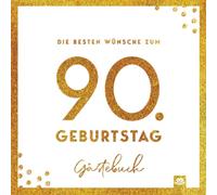 Die besten Wünsche zum 90. Geburtstag - Edles Geschenk- und Erinnerungsbuch zum Ausfüllen