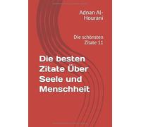 Die besten Zitate Über Seele und Menschheit: Die schönsten Zitate 11 (أجمل القول)