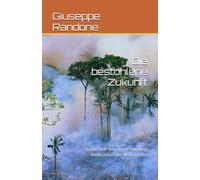 Die bestohlene Zukunft: Roman über eine unaufschiebbare Wiedergeburt des Menschlichen