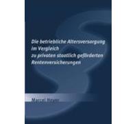 Die betriebliche Altersversorgung im Vergleich zu privaten staatlich geförderten Rentenversicherungen