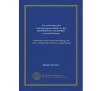 Die bewertung der vermögensgegenstände in den jahresbilanzen der privaten unternehmungen: mit besonderer berücksichtigung der nicht realisierten verluste und gewinne