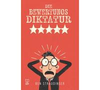 Die Bewertungs-Diktatur: Ein 5-Sterne-Hotel am Rande des Nervenzusammenbruchs (Straudinger Originals - Absurd komische Zeitgeist-Geschichten)