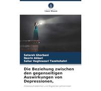 Die Beziehung zwischen den gegenseitigen Auswirkungen von Depressionen,: Arbeitszufriedenheit und Ängste bei Lehrerinnen