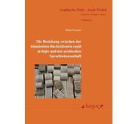 Die Beziehung Zwischen Der Islamischen Rechtstheorie (Usul Al-Fiqh) Und Der Arabischen Sprachwissenschaft