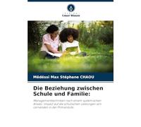 Die Beziehung zwischen Schule und Familie: Managementtechniken nach einem systemischen Ansatz. lmpact auf die schulischen Leistungen von Lernenden in der Primarstufe