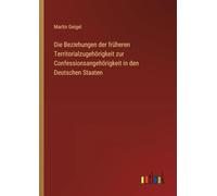 Die Beziehungen der früheren Territorialzugehörigkeit zur Confessionsangehörigkeit in den Deutschen Staaten