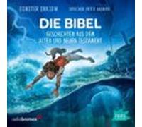 Die Bibel. Geschichten Aus Dem Alten Und Neuen Testament (audiolibro)
