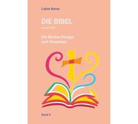 Die Bibel neu erzählt: Die Bücher Könige und Chroniken