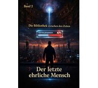 Die Bibliothek zwischen den Zeiten - Band 2: Der letzte ehrliche Mensch